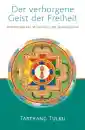 Tarthang Tulku Rinpoche : Der verborgene Geist der Freiheit