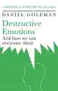 Goleman, Daniel ; Dalai Lama XIV. : Destructive Emotions