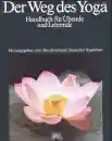 Der Weg des Yoga. Handbuch für Übende und Lehrende