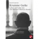 Krumme Gurke - Leben und Lehre des Zen-Meisters Shunryu Suzuki
