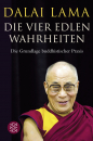 Dalai Lama - Die Vier Edlen Wahrheiten. Die Grundlage buddhistischer Praxis.