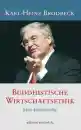 Karl-Heinz Brodbeck : Buddhistische Wirtschaftsethik