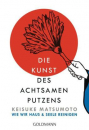 Matsumoto, Keisuke : Die Kunst des achtsamen Putzens