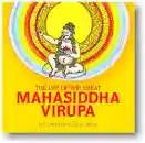 Dagmo Kalden Sakya : THE LIFE OF THE GREAT MAHASIDDHA VIRUPA