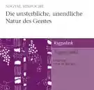 Sogyal Rinpoche : Die unsterbliche, unendliche Natur des Geistes (CD)