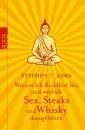 Asma, Stephen T. : Warum ich Buddhist bin und weshalb Sex, Steaks und Whisky dazugehören