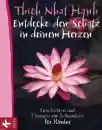 Thich Nhat Hanh : Entdecke den Schatz in deinem Herzen