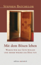 Batchelor, Stephen : Mit dem Bösen leben