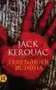 Jack Kerouac : Lebendiger Buddha