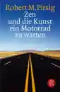 Robert M. Pirsig : Zen und die Kunst Motorrad zu warten