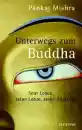 Pankaj Mishra : Unterwegs zum Buddha