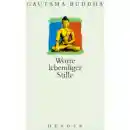 Gautama Buddha : Worte lebendiger Stille