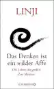 Linji : Das Denken ist ein wilder Affe