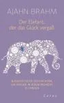 Brahm, Ajahn : Der Elefant, der das Glück vergaß