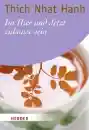 Thich Nhat Hanh : Im Hier und Jetzt zuhause sein (GEB)