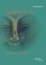Reichelt, Harald : Religion und Heilung: Buddhismus - Christentum