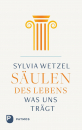Sylvia Wetzel : Säulen des Lebens: Was uns trägt