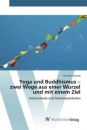 Schumy, Christian :   Yoga und Buddhismus - zwei Wege aus einer Wurzel und mit einem Ziel