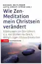 Wie Zen-Meditation mein Christsein verändert