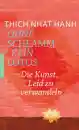 Nhat Hanh, Thich : Ohne Schlamm kein Lotos