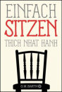 Thich Nhat Hanh : Einfach sitzen
