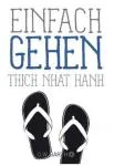 Thich Nhat Hanh :  Einfach gehen