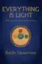 Keith Dowman : Everything Is Light: The Circle of Total Illumination
