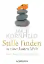 Kornfield, Jack :   Stille finden in einer lauten Welt