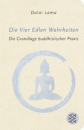 Dalai Lama XIV. : Die Vier Edlen Wahrheiten