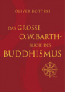 Bottini, Oliver : Das Große O.W.Barth-Buch des Buddhismus