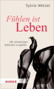 Wetzel, Sylvia : Fühlen ist Leben