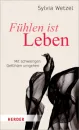 Wetzel, Sylvia : Fühlen ist Leben