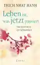 Thich Nhat Hanh : Leben ist, was jetzt passiert