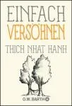 Thich Nhat Hanh :  Einfach versöhnen