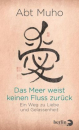 Muho : Das Meer weist keinen Fluss zurück (GEB)