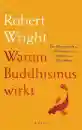 Wright, Robert : Warum Buddhismus wirkt