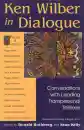 Ken Wilber : In Dialogue