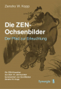 Zensho W. Kopp : Die ZEN-Ochsenbilder: Der Pfad zur Erleuchtung