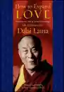 Dalai Lama XIV. : How to Expand Love