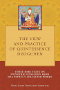 Tony Duff : The View and Practice of Quintessence Dzogchen: Three Rare Texts on Nyingthig Dzogchen from Dza Patrul's Collected Works