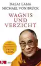 Dalai Lama XIV. ; Brück, Michael von : Wagnis und Verzicht
