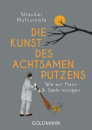 Matsumoto, Keisuke :  Die Kunst des achtsamen Putzens