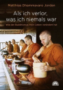 Jordan, Matthias Dhammavaro : Als ich verlor, was ich niemals war (Originalausgabe)