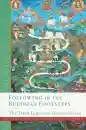 HIS HOLINESS THE DALAI LAMA THUBTEN CHODRON : FOLLOWING IN THE BUDDHA’S FOOTSTEPS The Library of Wisdom and Compassion, Vol. 4 Paperback