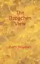 Keith Dowman : The Dzogchen View (Dzogchen Teaching Series, Band 3)