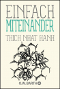 Thich Nhat Hanh : Einfach miteinander