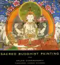 Sacred Buddhist Painting / Anjan Chakraverty ; Foreword Lokesh Chandra