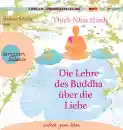 Thich Nhat Hanh : Die Lehre des Buddha über die Liebe, 1 Audio-CD, MP3