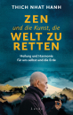 Thich Nhat Hanh : Zen und die Kunst, die Welt zu retten.   