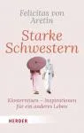 Aretin, Felicitas von : Starke Schwestern
